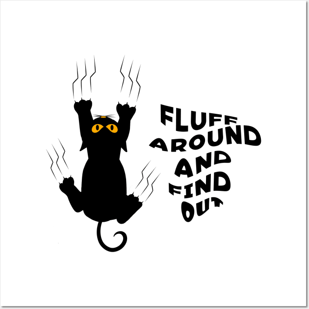 Fluff Around And Find Out Funny Cat Lover - Black Cat Wall Art by Karin Wright